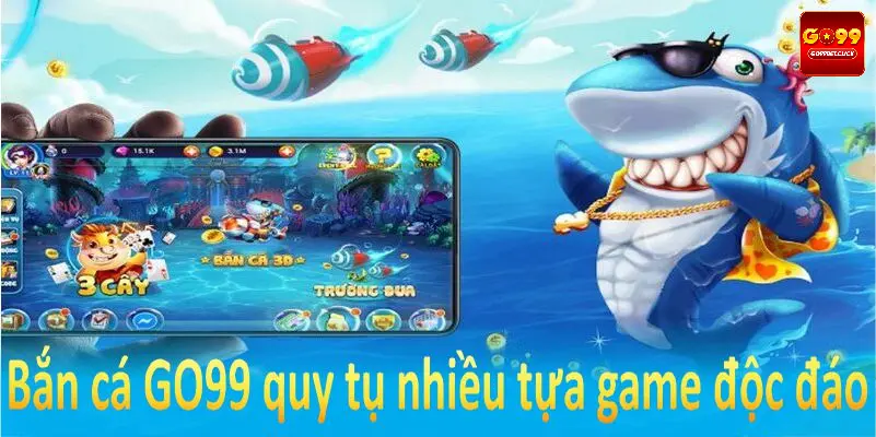 Sảnh bắn cá GO99 quy tụ nhiều tựa game độc đáo và phần thưởng hấp dẫn