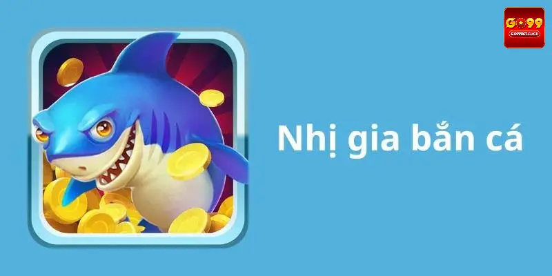 Ưu điểm nổi bật của Nhị gia bắn cá GO99