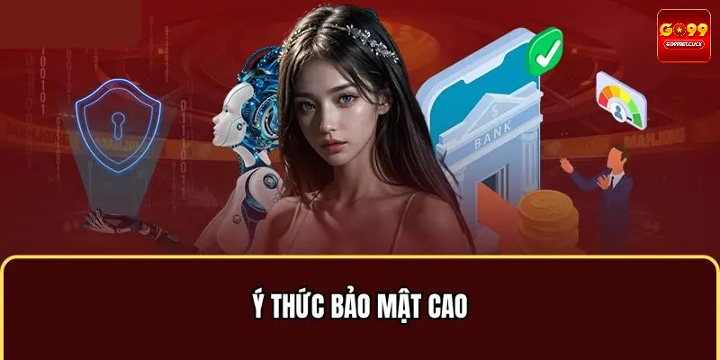 Ý thức bảo mật cao